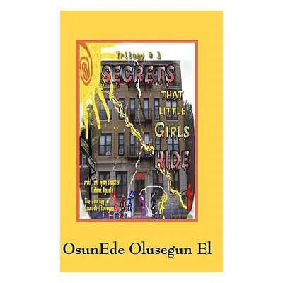 "Secrets That Little Girls Hide" - "" ("Olusegun El Osunede")