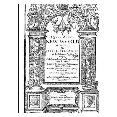 "Florio's Italian English Dictionary of 1611" - "" ("Florio John")