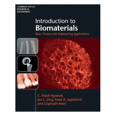 "Introduction to Biomaterials: Basic Theory with Engineering Applications" - "" ("Agrawal C. Mau