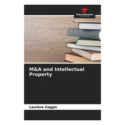 "M&A and Intellectual Property" - "" ("Zaggia Laurne")