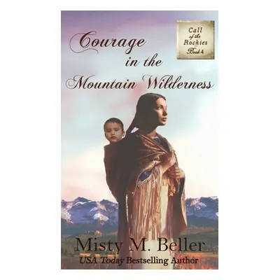 "Courage in the Mountain Wilderness" - "" ("Beller Misty M.")