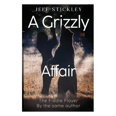 "A Grizzly Affair" - "" ("Stickley Jeff")