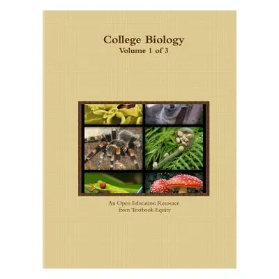 "College Biology Volume 1 of 3" - "" ("Textbook Equity")