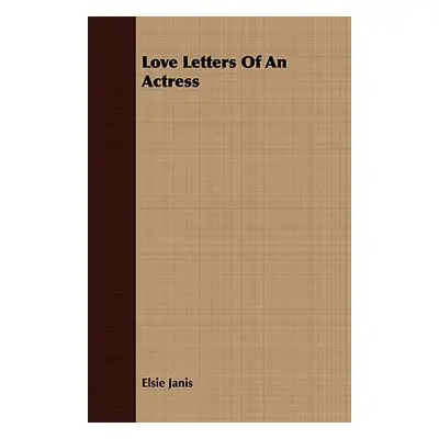 "Love Letters of an Actress" - "" ("Janis Elsie")