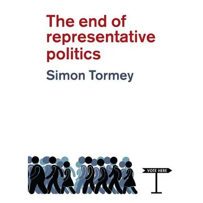 "The End of Representative Politics" - "" ("Tormey Simon")