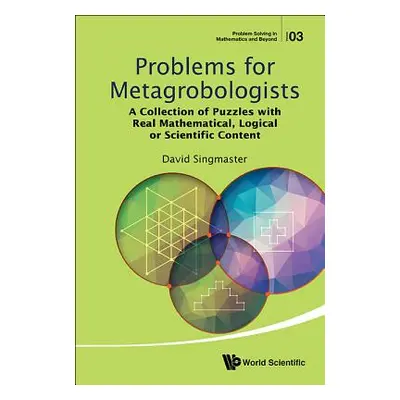 "Problems for Metagrobologists: A Collection of Puzzles with Real Mathematical, Logical or Scien