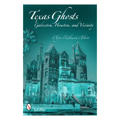 "Texas Ghosts: Galveston, Houston, and Vicinity" - "" ("Abbott Olyve Hallmark")