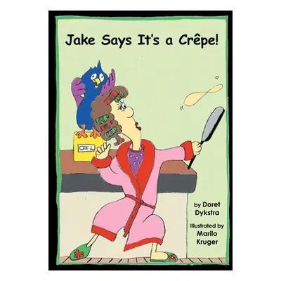 "Jake Says It's a Crpe!" - "" ("Dykstra Doret")