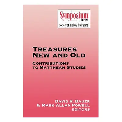 "Treasures New and Old: Contributions to Matthean Studies" - "" ("Bauer David R.")