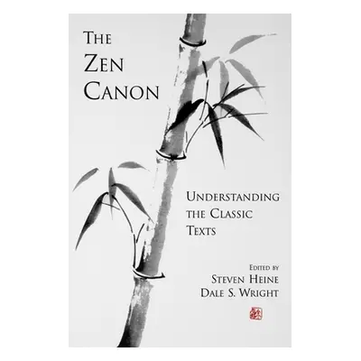 "The Zen Canon: Understanding the Classic Texts" - "" ("Heine Steven")