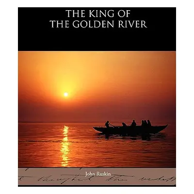 "The King of the Golden River" - "" ("Ruskin John")