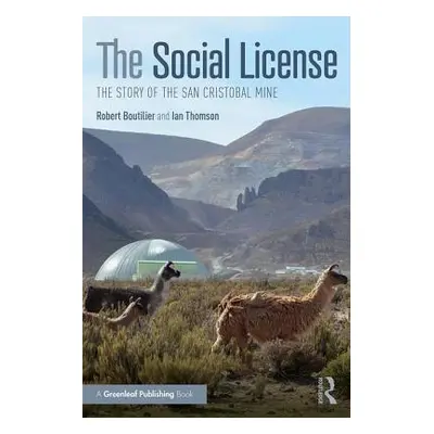 "The Social License: The Story of the San Cristobal Mine" - "" ("Boutilier Robert G.")