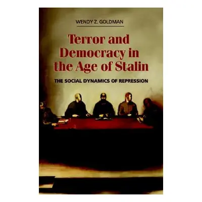 "Terror and Democracy in the Age of Stalin: The Social Dynamics of Repression" - "" ("Goldman We