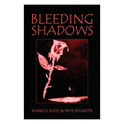 "Bleeding Shadows" - "" ("Danica Raye &. Skye Phantis Raye &. Sky")