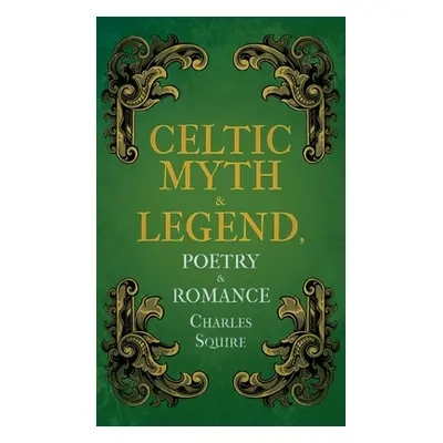 "Celtic Myth & Legend, Poetry & Romance" - "" ("Squire Charles")