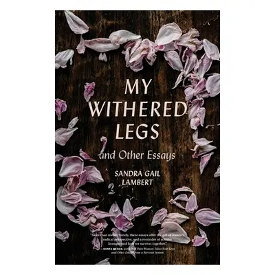 "My Withered Legs and Other Essays" - "" ("Lambert Sandra Gail")