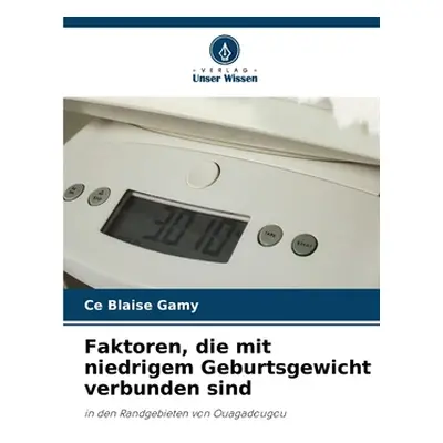 "Faktoren, die mit niedrigem Geburtsgewicht verbunden sind" - "" ("Gamy Ce Blaise")