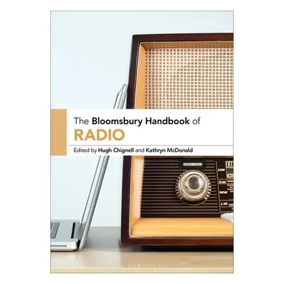 "The Bloomsbury Handbook of Radio" - "" ("McDonald Kathryn")