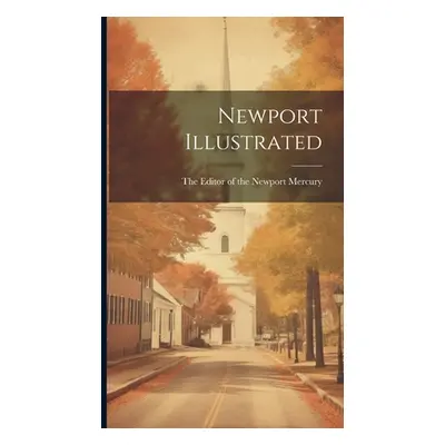 "Newport Illustrated" - "" ("Editor of the Newport Mercury The")