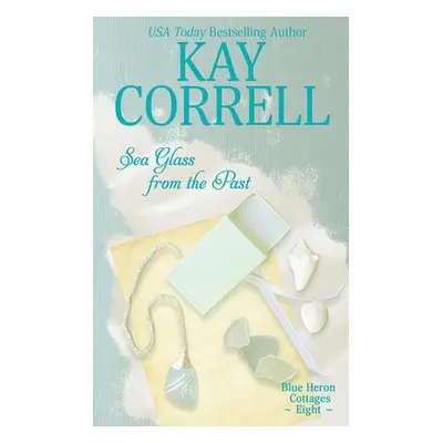 "Sea Glass from the Past" - "" ("Correll Kay")