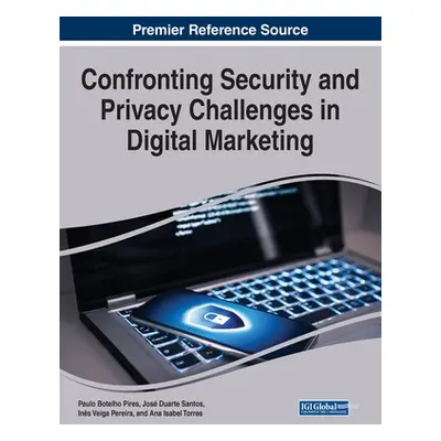 "Confronting Security and Privacy Challenges in Digital Marketing" - "" ("Pires Paulo Botelho")