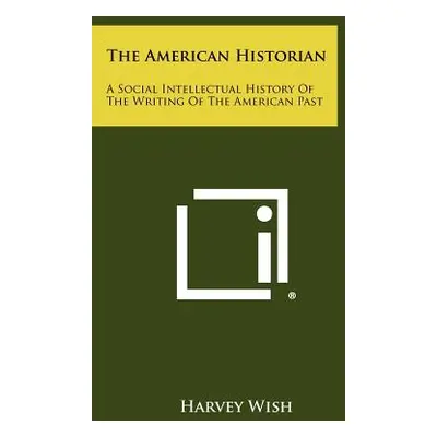 "The American Historian: A Social Intellectual History of the Writing of the American Past" - ""