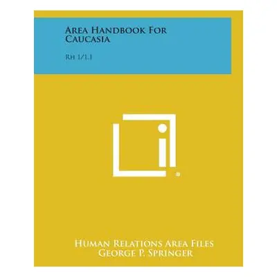 "Area Handbook for Caucasia: Rh 1/1.1" - "" ("Human Relations Area Files")