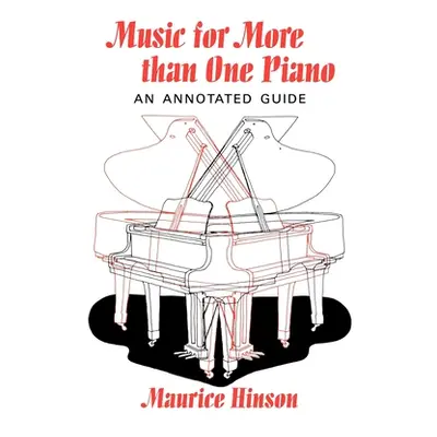 "Music for More Than One Piano: An Annotated Guide" - "" ("Hinson Maurice")