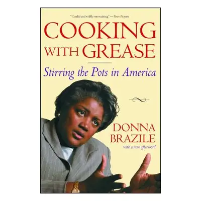 "Cooking with Grease: Stirring the Pots in America" - "" ("Brazile Donna")