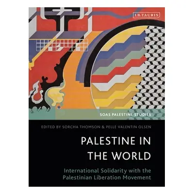 "Palestine in the World: International Solidarity with the Palestinian Liberation Movement" - ""