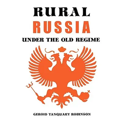 "Rural Russia Under the Old Regime: A History of the Landlord-Peasant World and a Prologue to th