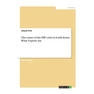 "The causes of the IMF crisis in South Korea. What Experts Say" - "" ("Park Juhyuk")