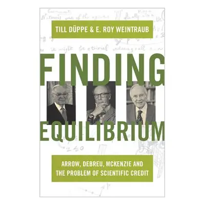 "Finding Equilibrium: Arrow, Debreu, McKenzie and the Problem of Scientific Credit" - "" ("Dppe 