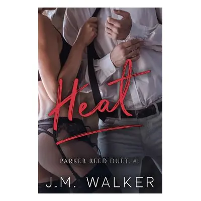 "Heat (Parker Reed, #1)" - "" ("Walker J. M.")