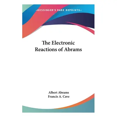 "The Electronic Reactions of Abrams" - "" ("Abrams Albert")