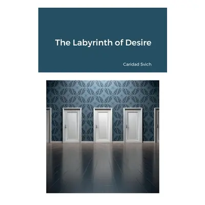 "The Labyrinth of Desire" - "" ("Svich Caridad")