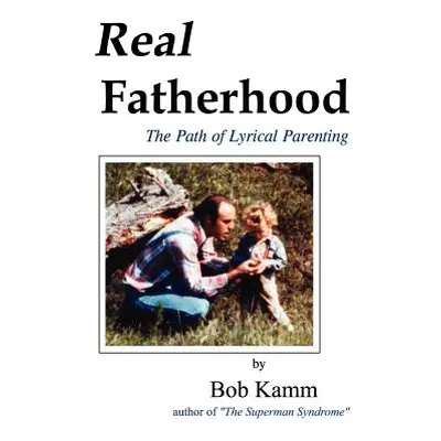 "Real Fatherhood: The Path of Lyrical Parenting" - "" ("Kamm Bob")