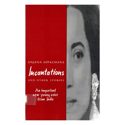 "Incantations and Other Stories: An Important New Young Voice from India" - "" ("Appachana Anjan