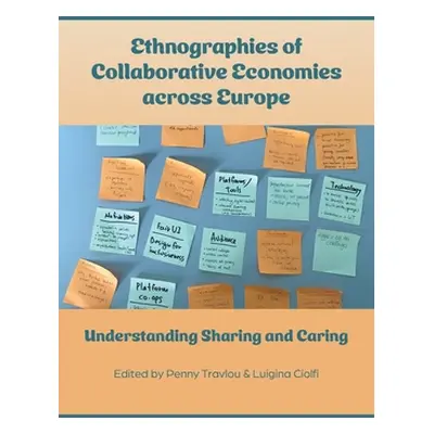 "Ethnographies of Collaborative Economies across Europe: Understanding Sharing and Caring" - "" 