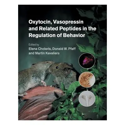 "Oxytocin, Vasopressin and Related Peptides in the Regulation of Behavior" - "" ("Choleris Elena