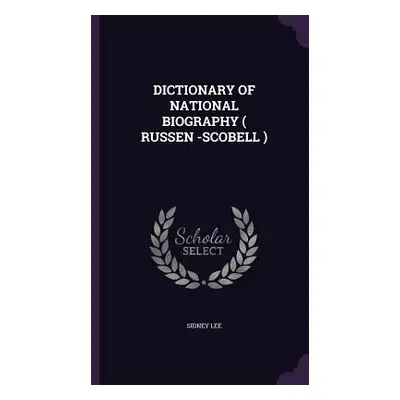 "Dictionary of National Biography ( Russen -Scobell )" - "" ("Lee Sidney")