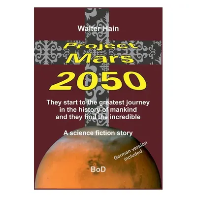 "Project Mars 2050: The start to the greatest journey ..." - "" ("Hain Walter")