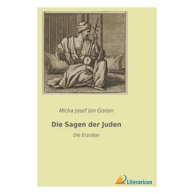 "Die Sagen der Juden: Die Erzvter" - "" ("Bin Gorion Micha Josef")