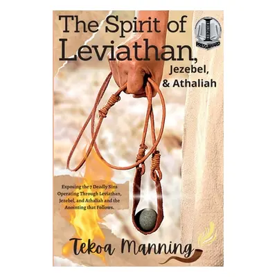 "The Spirit of Leviathan, Jezebel, and Athaliah: Exposing the 7 Deadly Sins Operating Through Le