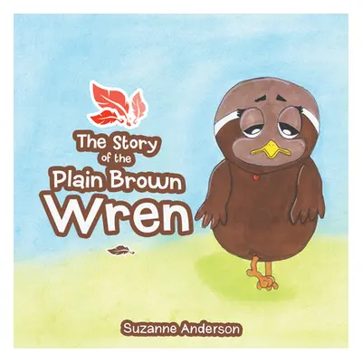 "Story of the Plain Brown Wren" - "" ("Suzanne Anderson")