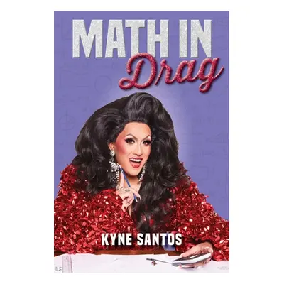 "Math in Drag" - "" ("Santos Kyne")