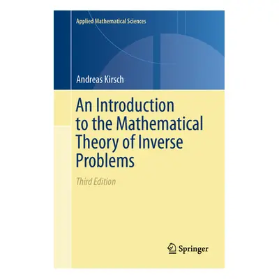 "An Introduction to the Mathematical Theory of Inverse Problems" - "" ("Kirsch Andreas")