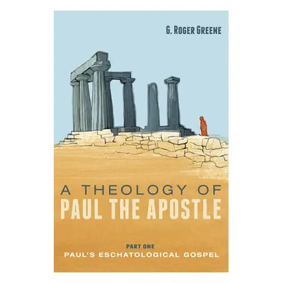 "A Theology of Paul the Apostle, Part One" - "" ("Greene G. Roger")