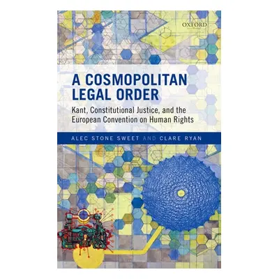 "A Cosmopolitan Legal Order: Kant, Constitutional Justice, and the European Convention on Human 