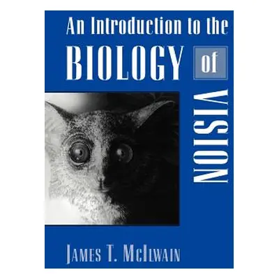 "An Introduction to the Biology of Vision" - "" ("McIlwain James T.")